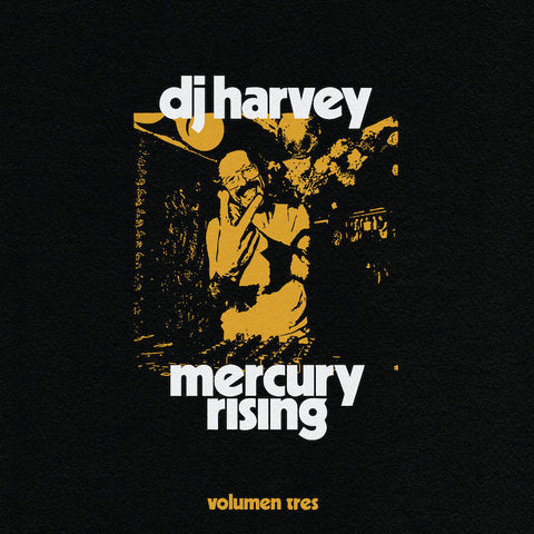 DJ HARVEY : THE SOUND OF MERCURY RISING VOL. TRES [Pikes]