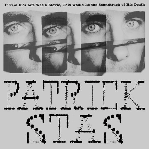 PATRICK STAS : IF PAUL'S K LIFE WAS A MOVIE, THIS WOULD BE THE SOUNDTRACK OF HIS DEATH [Stroom]