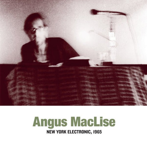 ANGUS MACLISE : NEW YORK ELECTRONIC 1965 [Sub Rosa]