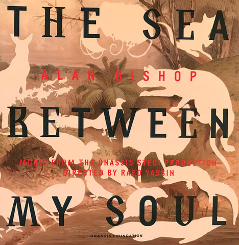 ALAN BISHOP : THE SEA BETWEEN MY SOUL [Onassis Foundation]