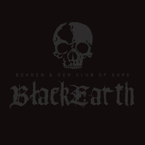 BOHREN & DER CLUB OF GORE : BLACK EARTH [Pias]