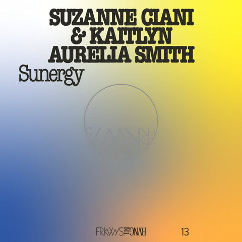 SUZANNE CIANI & KAITLYN AURELIA SMITH : SYNERGY [Frkwys]