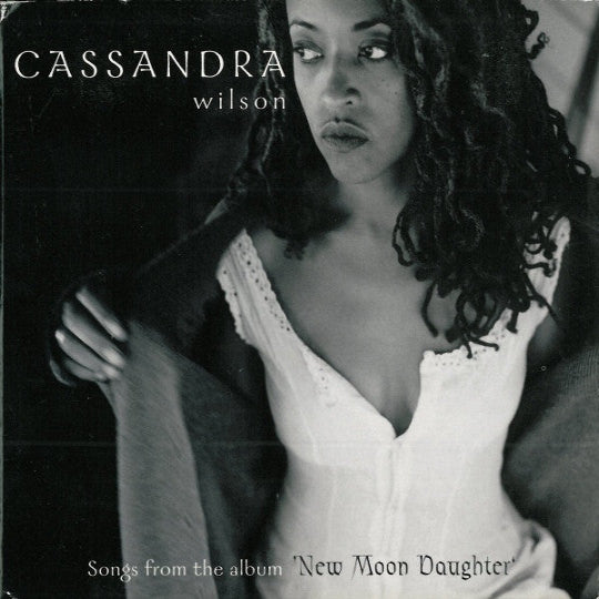 Cassandra Wilson Songs From the a;bum New Moon Daughter Promo CD
