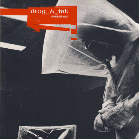 DROG_A_TEK ‎: WHO HURT YOU? [Quetempo]