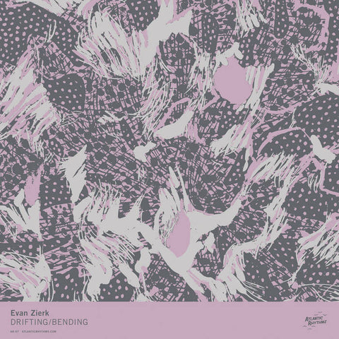 EVAN ZIERK : DRIFTING/BENDING [Atlantic Rhythms]