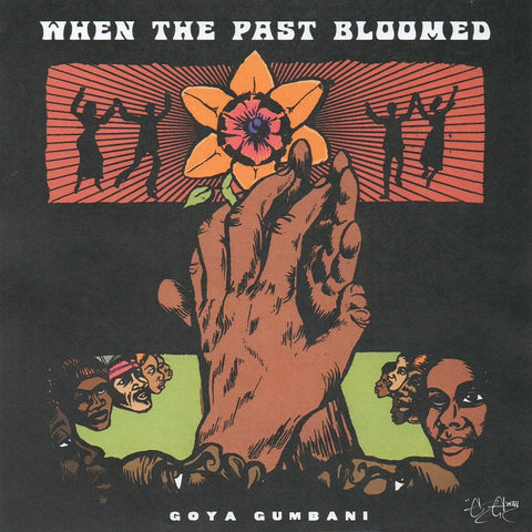 GOYA GUMBANI : WHEN THE PAST BLOOMED [Higher Self]
