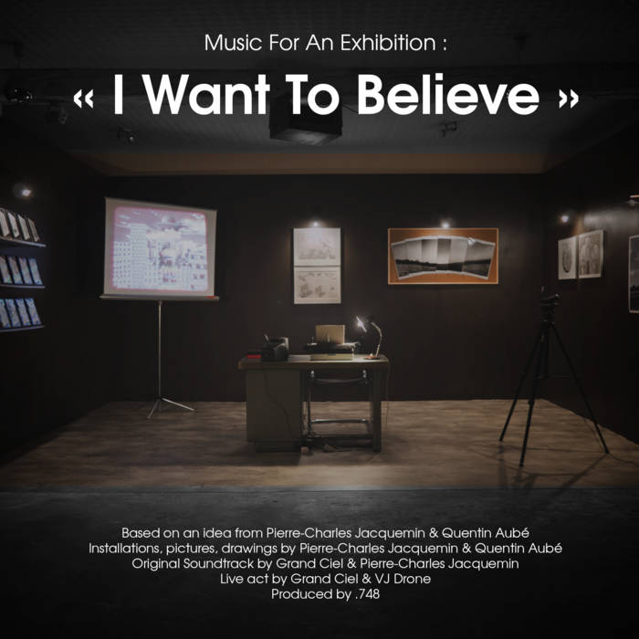 Grand Ciel Music For An Exhibition I Want To Believe