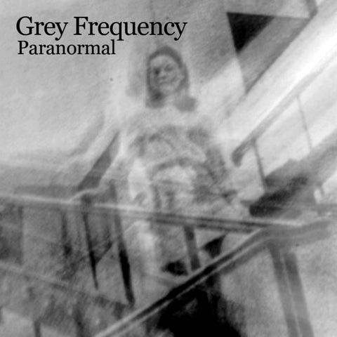 GREY FREQUENCY : PARANORMAL [Not On Label]