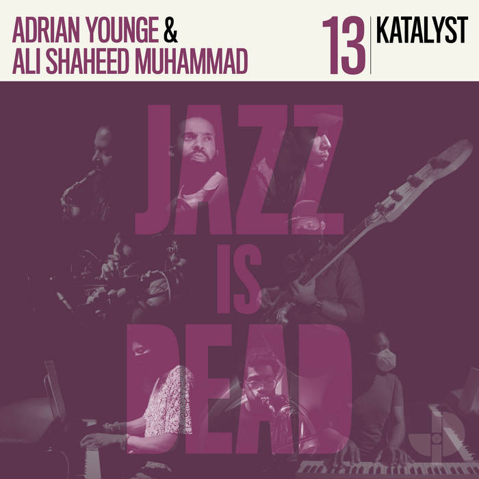 ADRIAN YOUNGE AND ALI SHAHEED MUHAMMAD - KATALYST : JAZZ IS DEAD 013 [Jazz Is Dead]