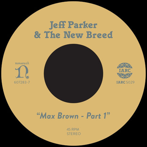 JEFF PARKER & THE NEW BREED : MAX BROWN [International Anthem]