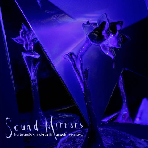 LILA TIRANDO A VIOLETA & MANUELA VILANOVA : SOUND MIRRORS [Dreamshore]
