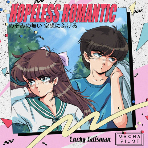 LUCKY TALISMAN x MECHA PILOT : HOPELESS ROMANTIC [Palm ‘84]