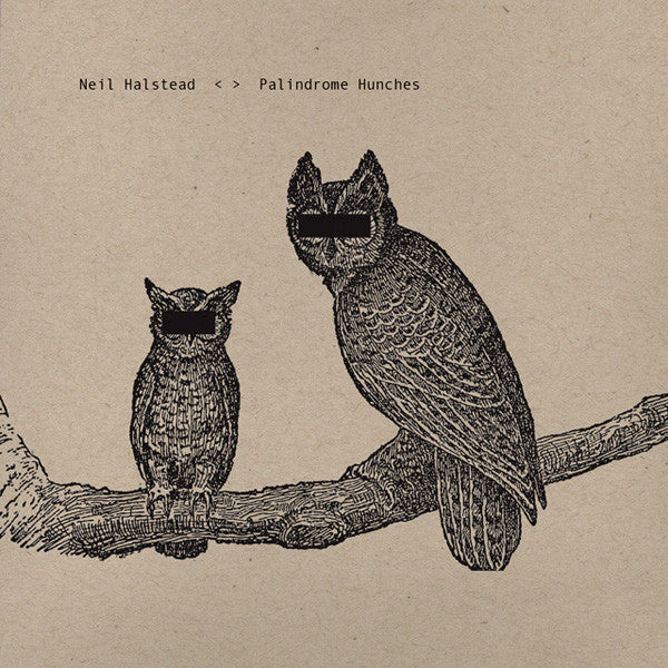 NEIL HALSTEAD : PALINDROME HUNCHES [Brushfire]
