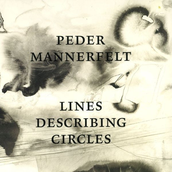 PEDER MANNERFELT : LINES DESCRIBING CIRCLES [Digitalis]