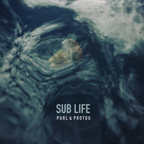 PURL & PROTOU: SUB LIFE [Dronarivm]