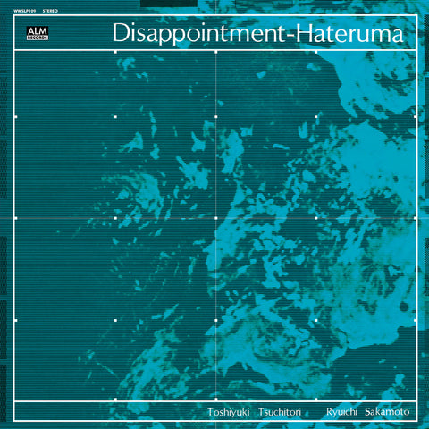 RYUICHI SAKAMOTO - TOSHIYUKI TSUCHITORI : DISSAPOINTMENT-HATERUMA [We Want Sounds]