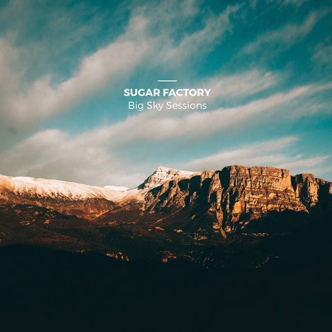 SUGAR FACTORY : BIG SKY SESSIONS [Logarithm]
