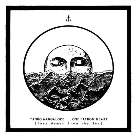 TANGO MANGALORE : ONE FATHOM HEART (LOST DEMOS FROM THE SEA) [Minimalkombinat]