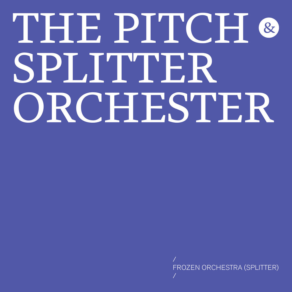 THE PITCH SPLITTER ORCHESTER : FROZEN ORCHESTRA [Mikroton]