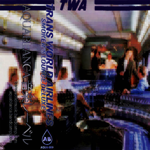TRANS WORLD AIRLINES : SMOKER’S LOUNGE DELUXE [Aquablanca]