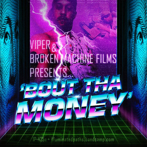 VIPER, BROKEN MACHINE FILMS : ‘BOUT THA MONEY’ [Illuminated Paths]