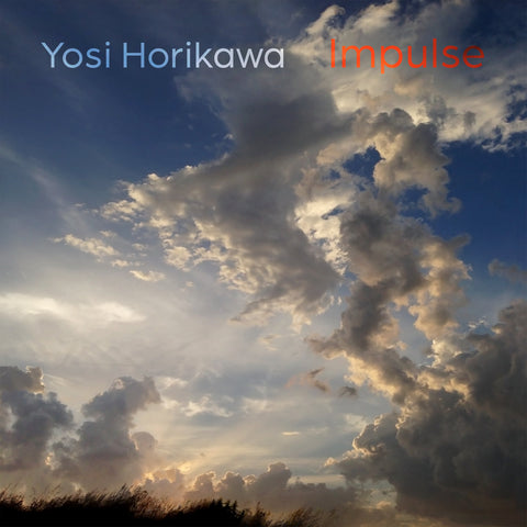 YOSI HORIKAWA : IMPULSE [Borrowed Scenery]