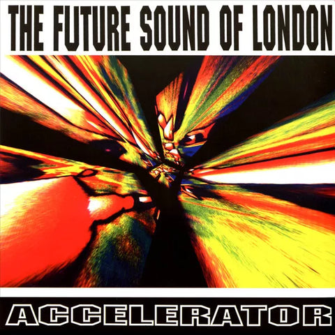 THE FUTURE SOUND OF LONDON : ACCELERATOR [Jumpin’ & Pumpin’]
