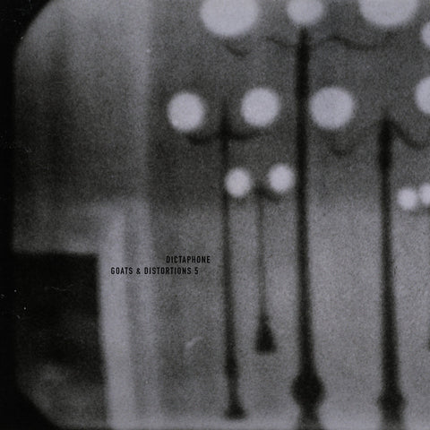DICTAPHONE : GOATS & DISTORTIONS 5 [Denovali]