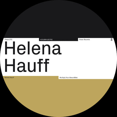 HELENA HAUFF : MULTIPLY YOUR ABSURDITIES  [Tresor]