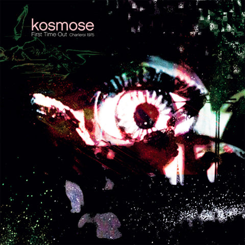KOSMOSE : FIRST TIME OUT - CHARLEROI 1975 [Sub Rosa]