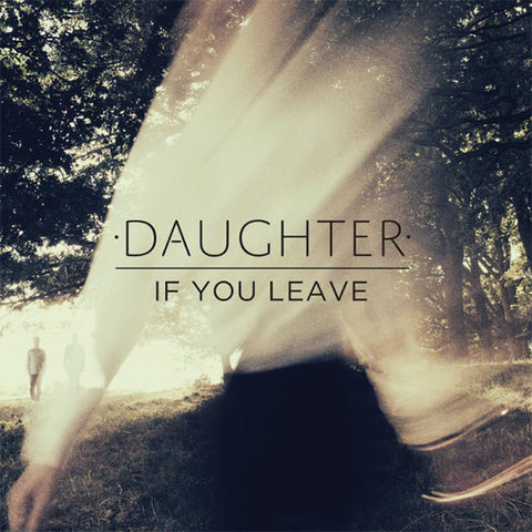 DAUGHTER : IF YOU LEAVE  [ 4AD ]