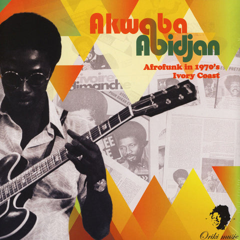 AKWABA ABIDJAN : AFROFUNK IN THE 70's [ Oriki ]