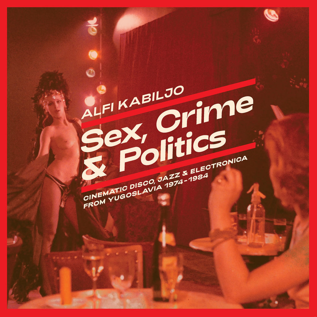 Alfi Kabiljo Sex, Crime & Politics: Cinematic Disco, Jazz & Electronica From Yugoslavia 1974-1984  Fox & His Friends