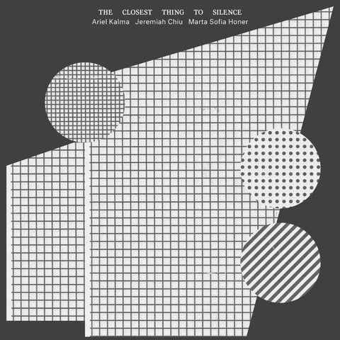 ARIEL KALMA, JEREMIAH CHIU, MARTA SOFIA HONER : THE CLOSEST THING TO SILENCE [International Anthem]