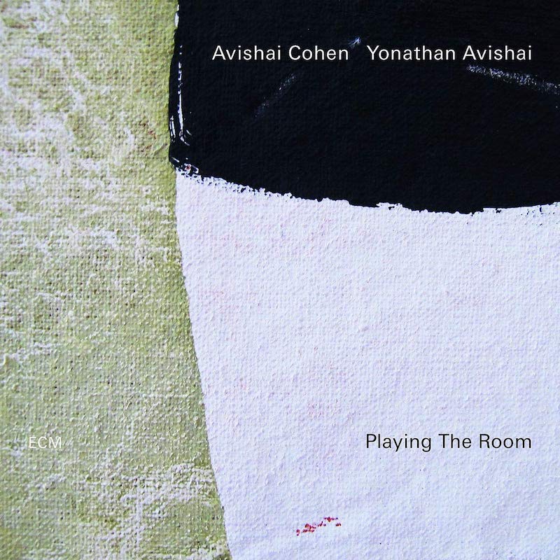 AVISHAI COHEN - YONATHAN AVISHAI : PLAYING THE ROOM [Ecm]