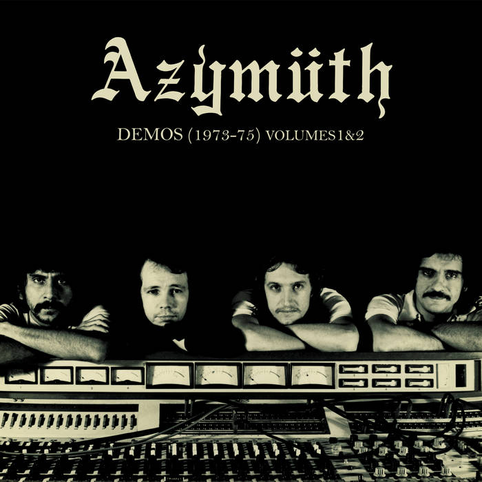 AZYMUTH : DEMOS (1973-1975) VOL.1 [  Far Out Recordings ‎]
