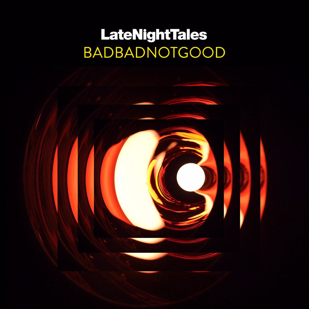 Bad Bad Not Good Late Night Tales