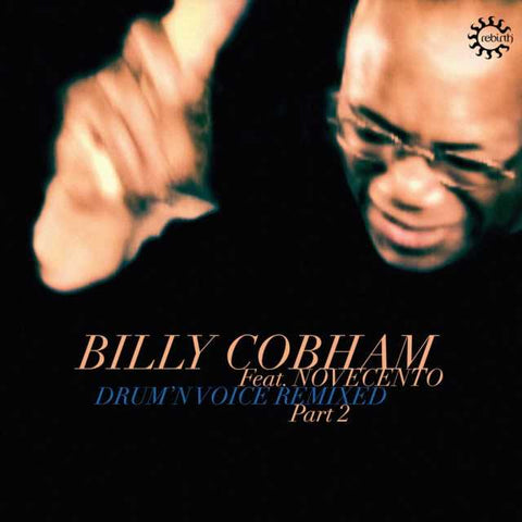 BILLY COBHAM FEAT. NOVECENTO : DRUM'N VOICE REMIXED PART 2 [Rebirth]