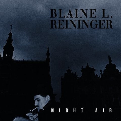 Blaine L. Reininger ‎ Night Air Music Box ‎