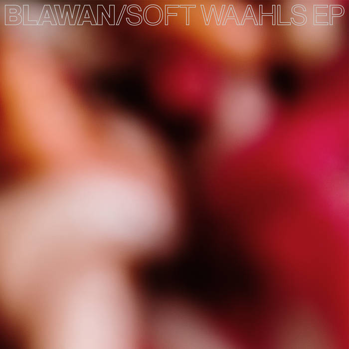 Blawan Soft Waahls Ep Ternesc