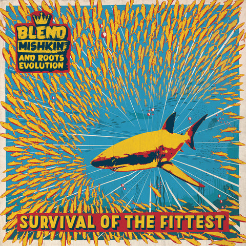BLEND MISHKIN FEAT. ROOTS EVOLUTION : SURVIVAL OF THE FITTEST [ Nice Up ]
