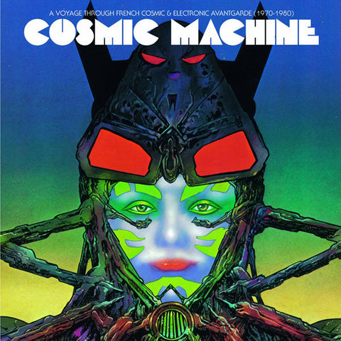COSMIC MACHINE : A VOYAGE ACROSS FRENCH COSMIC & ELECTRONIC ANANTGARDE [ Because ]