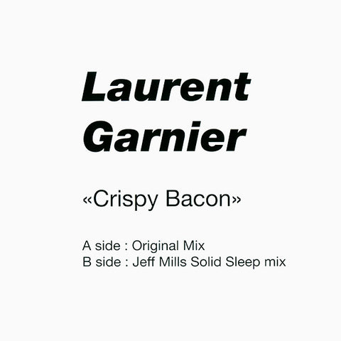 LAURENT GARNIER : CRISPY BACON (Jeff Mills Remix) [ F Communications ]