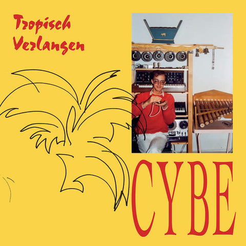 CYBE : TROPISCH VERLANGEN [ Stroom ]