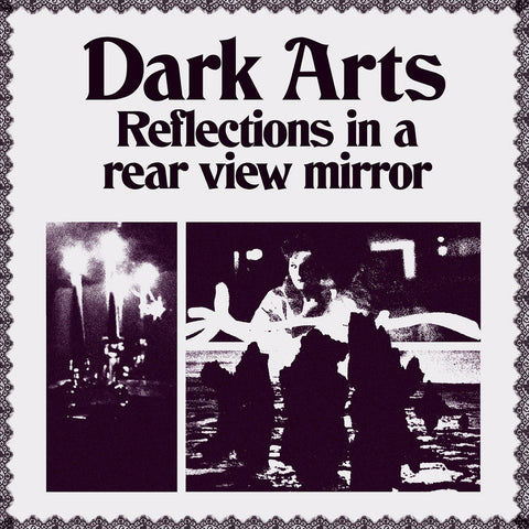 DARK ARTS : REFLECTIONS IN A REAR VIEW MIRROR [ Stroom ]