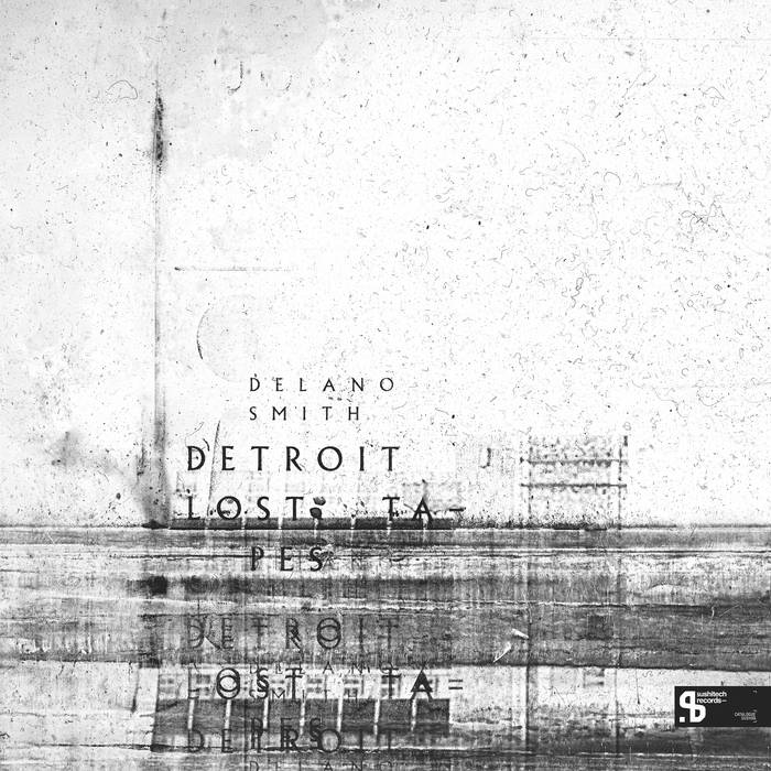 Delano Smith ‎Detroit Lost Tapes Sushitech