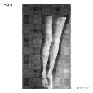 TWINS ‎: RATHER NOT [ Enfant Terrible ‎]