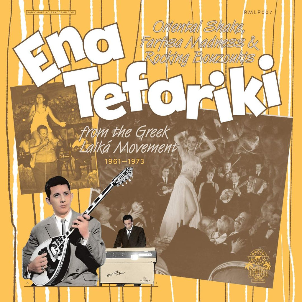 Ena Tefariki Oriental Shake Farfisa Madness & Rocking Bouzoukis From The Greek Laika Movement (1961-1973) Various Artists Radio Martiko