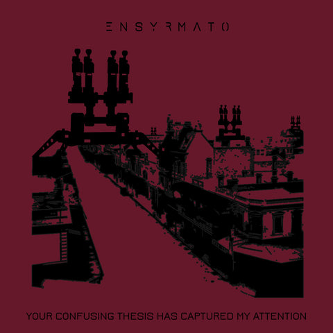 ENSYRMATO - YOUR CONFUSING THESIS HAS CAPTURED MY ATTENTION [ ENS REC ]