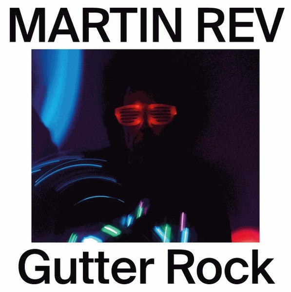 MARTIN REV : GUTTER ROCK [ Porridge Bullet ]